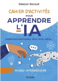 Couverture du livre : Cahier d&rsquo;activités pour apprendre L&rsquo;IA – 9782354568665 - sur www.promoculture.lu