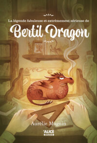 Couverture du livre : La légende fabuleuse et extrêmement sérieuse de Bertil Dragon – 9782874265662 - sur www.promoculture.lu