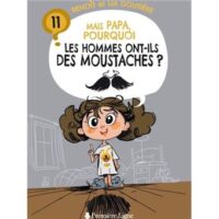 Couverture du livre : Mais papa, pourquoi les hommes ont-ils des moustaches ? – 9782931140048 - sur www.promoculture.lu
