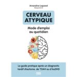 cerveau-atypique-mode-demploi-au-quotidien-9782807369511 cerveau-atypique-mode-demploi-au-quotidien-9782807369511