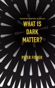 Couverture du livre : What Is Dark Matter? – 9780691284002 - sur www.promoculture.lu
