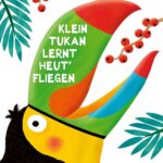 klein-tukan-lernt-heut-fliegen-9783734821035