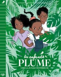 Couverture du livre : Les enfants Plume. Vers la jungle mystérieuse – 9782374082325 - sur www.promoculture.lu