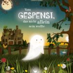vom-gespenst-das-nicht-allein-sein-wollte vom-gespenst-das-nicht-allein-sein-wollte