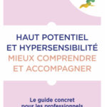 aut-potentiel-et-hypersensibilite-mieux-comprendre-et-accompagner-9782807376809 aut-potentiel-et-hypersensibilite-mieux-comprendre-et-accompagner-9782807376809