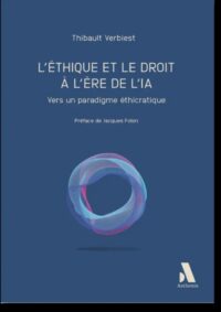 Couverture du livre : L&rsquo;Ethique et le droit à l&rsquo;ère de l&rsquo;IA – 9782807217348 - sur www.promoculture.lu
