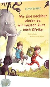 Couverture du livre : Wir sind nachher wieder da, wir müssen kurz nach Afrika – 9783522185752 - sur www.promoculture.lu