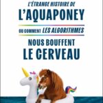 letrange-histoire-de-laquaponey-ou-comment-les-algorithmes-nous-bouffent-le-cerveau-9782100898879 letrange-histoire-de-laquaponey-ou-comment-les-algorithmes-nous-bouffent-le-cerveau-9782100898879