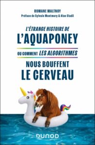 Couverture du livre : L&rsquo;étrange histoire de l&rsquo;aquaponey ou comment les algorithmes nous bouffent le cerveau ? – 9782100898879 - sur www.promoculture.lu