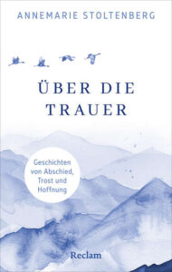 Couverture du livre : Über die Trauer. Geschichten von Abschied, Trost und Hoffnung – 9783150116166 - sur www.promoculture.lu